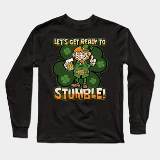 Lets Get Ready To Stumble Drunk Leprechaun Long Sleeve T-Shirt